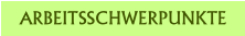 ARBEITSSCHWERPUNKTE
